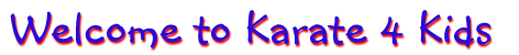 Welcome to Karate 4 Kids